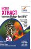 NCERT Xtract Objective Biology for AIPMT Class 11/ 12 AIIMS JIPMER BHU AMU State PMTs 2nd Edition