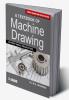 A TEXTBOOK OF MACHINE DRAWING