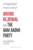 Arvind Kejriwal & the Aam Aadmi Party