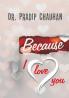 Because I love you