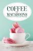 Coffee And Macaroons: Collection Of Poems And Musings