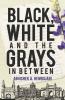 Black White And The Grays In Between