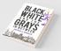 Black White And The Grays In Between