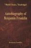 Autobiography of Benjamin Franklin (World Classics Unabridged)\
