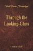 Through the Looking-Glass (World Classics Unabridged)