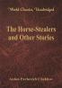 The Horse-Stealers and Other Stories (World Classics Unabridged)