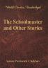 The Schoolmaster and Other Stories (World Classics Unabridged)