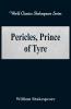 Pericles Prince of Tyre (World Classics Shakespeare Series)