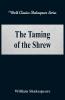 The Taming of the Shrew (World Classics Shakespeare Series)
