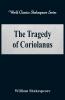 The Tragedy of Coriolanus (World Classics Shakespeare Series)