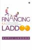 Financing Ka Laddoo : Jo Khaye Vo Pachtaye Jo Nakhaye Vo Bhi Pachtaye