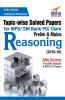 Topic-wise Solved Papers for IBPS/ SBI Bank PO/ Clerk Prelim & Mains (2010-16) Reasoning
