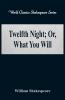Twelfth Night; Or What You Will (World Classics Shakespeare Series)