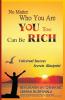 No Matter Who You Are You Too Can Be Rich