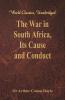 The War in South Africa Its Cause and Conduct