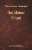 Our Mutual Friend (World Classics Unabridged)