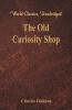 The Old Curiosity Shop (World Classics Unabridged)