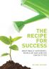 The Recipe for Success: What Really Successful People Do and How You Can Do it Too