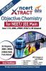 NCERT Xtract-Objective Chemistry for NEET/ JEE Main Class 11/ 12 AIIMS BITSAT JIPMER JEE Advanced 2nd Edition