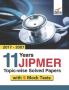 11 year JIPMER Topic-wise Solved Papers (2017-2007) with 5 Mock Tests