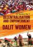 DECENTRALISATION AND EMPOWERMENT OF DALIT WOMEN