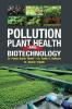 POLLUTION PLANT HEALTH AND BIOTECHNOLOGY