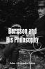Bergson and His Philosophy