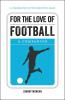 FOR THE LOVE OF FOOTBALL (ENGLISH)