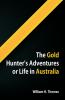 The Gold Hunter's Adventures Or Life in Australia