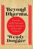 Beyond Dharma: Dissent In The Ancient Indian Sciences Of Sex And Politics