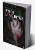 WHEN LOVE BITES