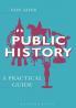 Public History: A Practical Guide