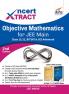 NCERT Xtract – Objective Mathematics for JEE Main Class 11/ 12 BITSAT & JEE Advanced 2nd Edition