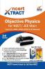 NCERT Xtract-Objective Physics for NEET/ JEE Main Class 11/ 12 AIIMS BITSAT JIPMER JEE Advanced 3rd Edition
