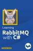 Learning Rabbit MQ with C#