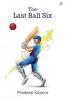 THE LAST BALL SIX (ENGLISH)