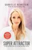 Super Attractor Methods for Manifesting a Life beyond Your Wildest Dreams