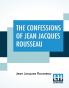 The Confessions Of Jean Jacques Rousseau