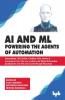 AI & ML - Powering the Agents of Automation