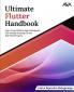 Ultimate Flutter Handbook