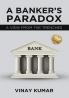 A BANKER'S PARADOX: A VIEW FROM THE TRENCHES