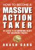 How to become a Massive Action Taker: Get Access To 101 Empowering Beliefs That Millionaires Practice