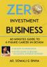 Zero Investment Business : 60 Minutes Guide to 6 Figure Career in Design