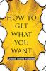How To Get What You Want