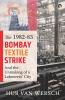The 1982â€“83 Bombay Textile Strike And The Unmaking Of A Labo