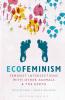 Ecofeminism: Feminist Intersections with Other Animals and the Earth