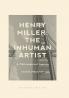 Henry Miller: The Inhuman Artist: A Philosophical Inquiry