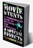 Movie Stunts & Special Effects: A Comprehensive Guide to Planning and Execution