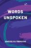 WORDS UNSPOKEN
