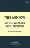 THEN AND NOW INDIAS RELATIONS WITH INDONESIA A Historical Overview